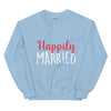 Happily Married  - Unisex Sweatshirt