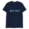 Just Pray Short-Sleeve Unisex T-Shirt