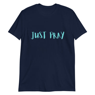 Just Pray Short-Sleeve Unisex T-Shirt