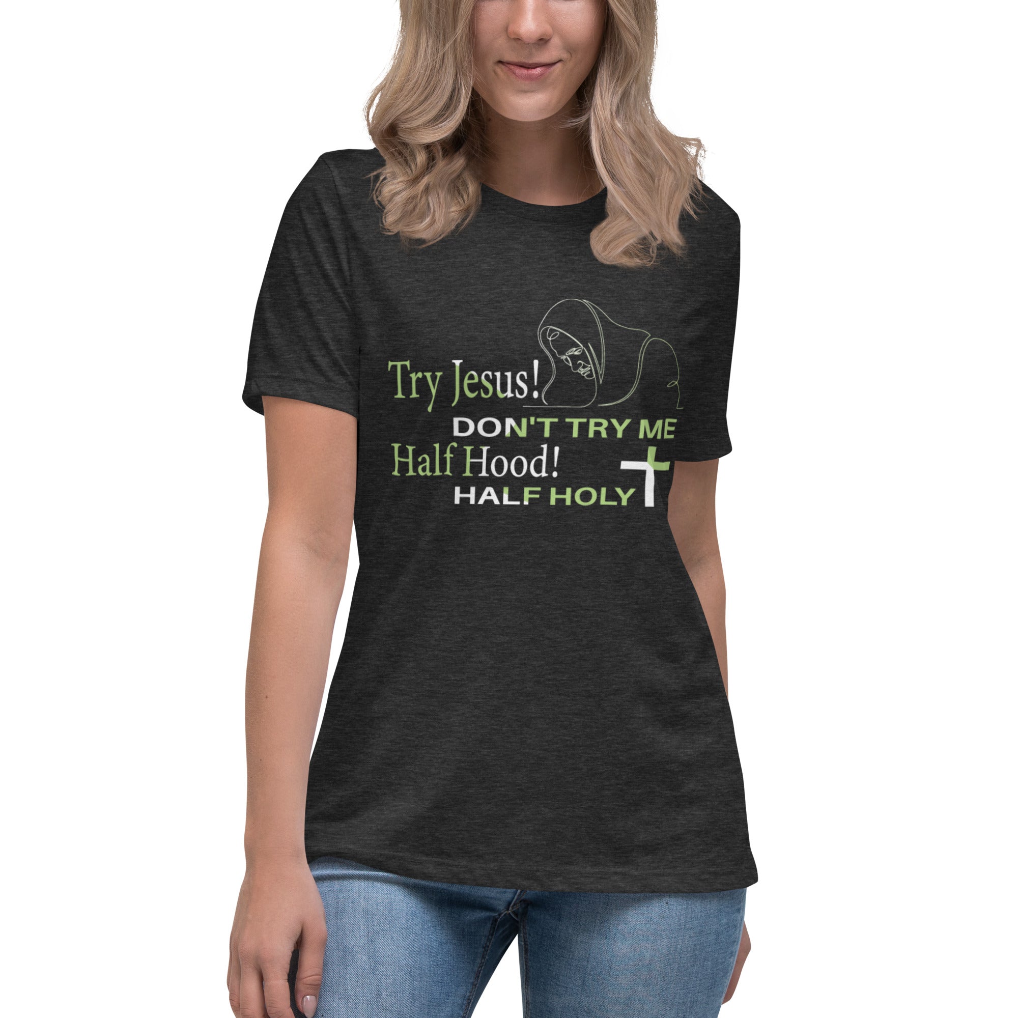 Try Jesus Women's Tee